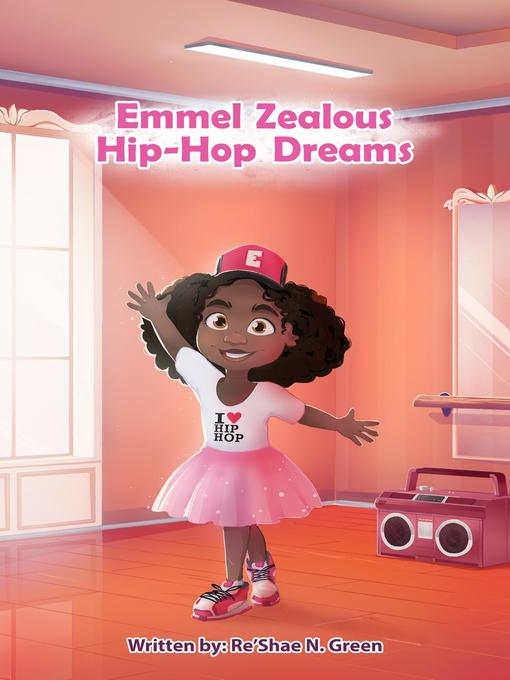 Title details for Emmel Zealous Hip Hop Dreams by Re'Shae N. Green - Available